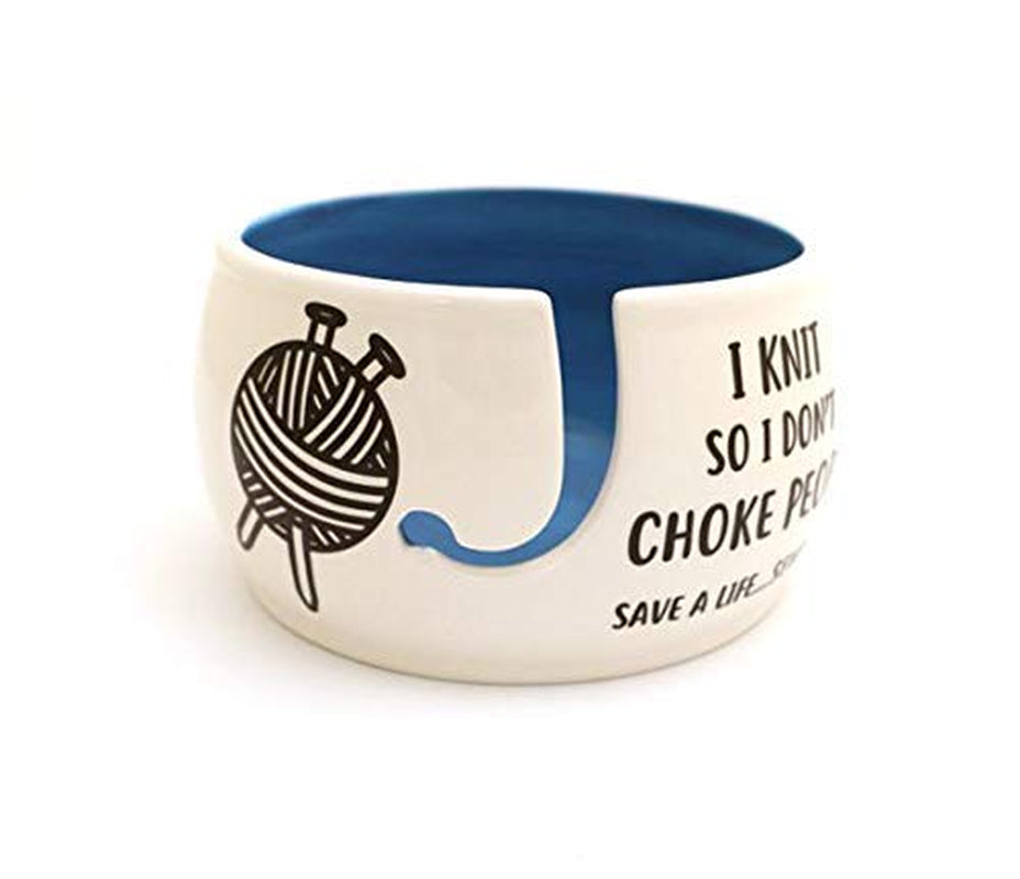 I Knit so Don'T Choke People Yarn Bowl