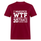 I Whisper WTF - burgundy