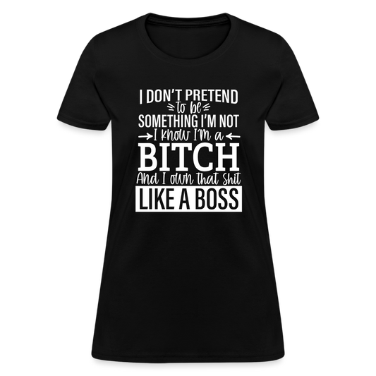 I'm a B*TCH and I Own that SH*T Girls Shirt - black