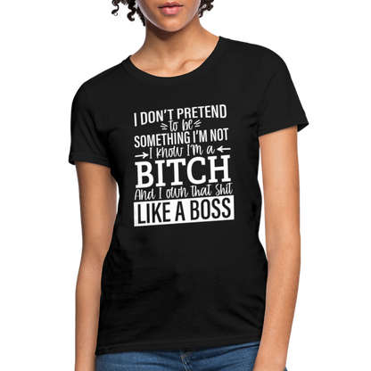 I'm a B*TCH and I Own that SH*T Girls Shirt - black