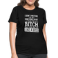 I'm a B*TCH and I Own that SH*T Girls Shirt - black