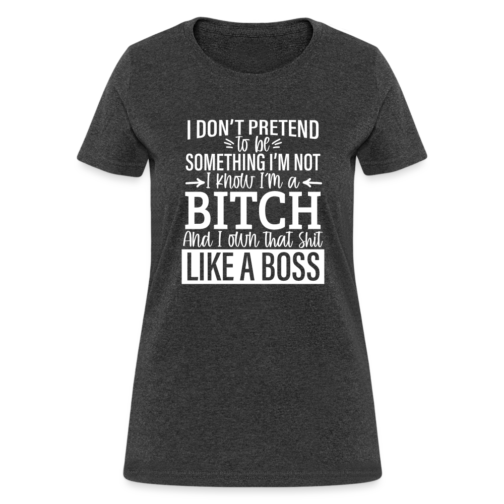 I'm a B*TCH and I Own that SH*T Girls Shirt - heather black