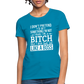 I'm a B*TCH and I Own that SH*T Girls Shirt - turquoise