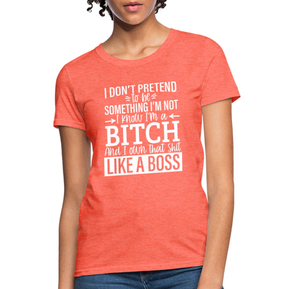 I'm a B*TCH and I Own that SH*T Girls Shirt - heather coral