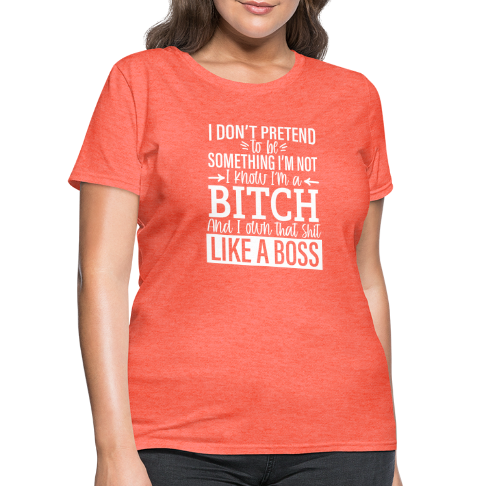 I'm a B*TCH and I Own that SH*T Girls Shirt - heather coral