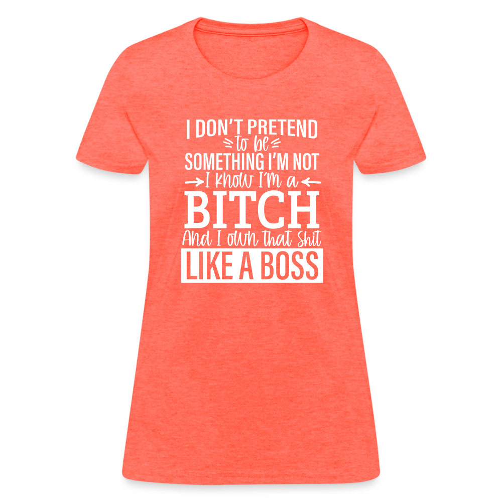 I'm a B*TCH and I Own that SH*T Girls Shirt - heather coral